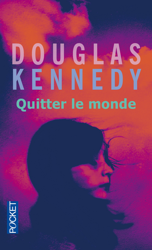 Douglas Kennedy - Quitter Le Monde